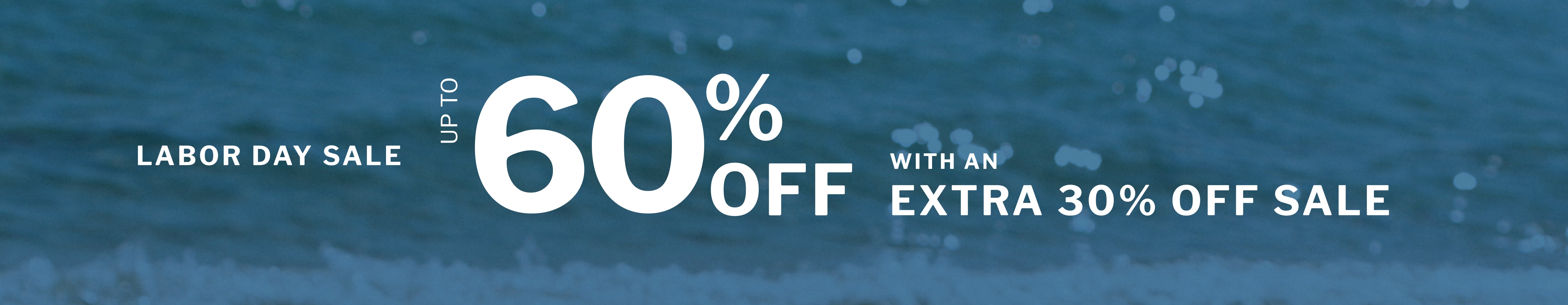 Labor Day sale promotional banner with large white text reading 'UP TO 60% OFF' and 'WITH AN EXTRA 30% OFF SALE' over a blue water background.