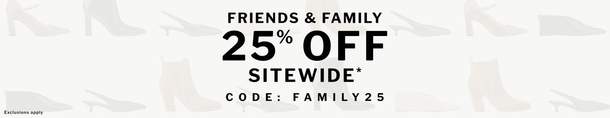 Promotional graphic with the text 'FRIENDS & FAMILY 25% OFF SITEWIDE*' and 'CODE: FAMILY 25' in large black lettering on a white background with faint high-heel silhouettes. Exclusions Apply