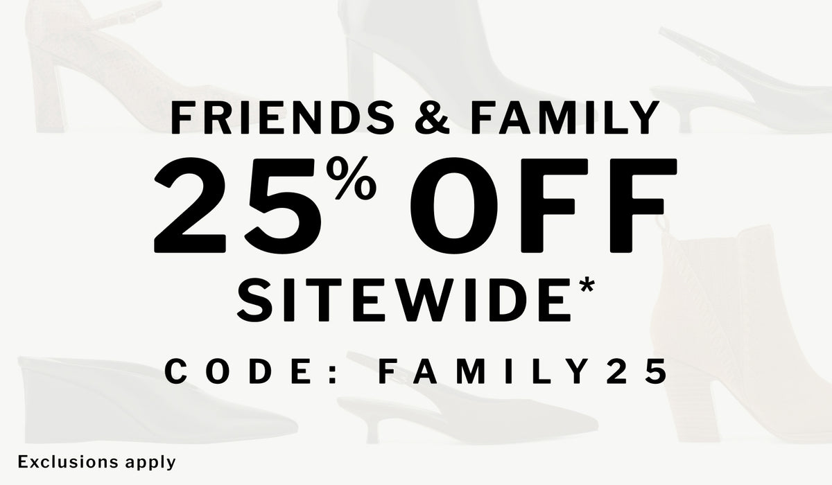 Promotional graphic with the text 'FRIENDS & FAMILY 25% OFF SITEWIDE*' and 'CODE: FAMILY 25' in large black lettering on a white background with faint high-heel silhouettes. Exclusions Apply